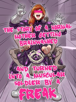 The Story Of A Normal Mother Getting Brainwashed And Turned Into A Musclar Solider By A Freak [Rinruririn] poster